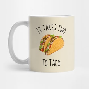 It Takes Two To Taco Funny Tacos Mug